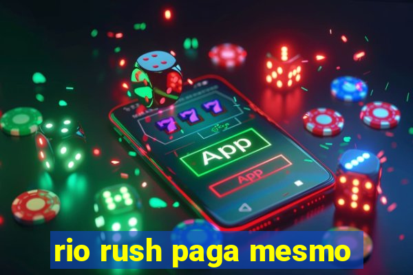 rio rush paga mesmo